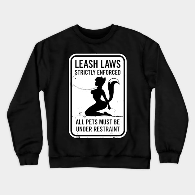 Leash Laws Strictly Enforced - vixen Crewneck Sweatshirt by penandkink